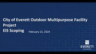 City of Everett Outdoor Multipurpose Facility Project Recording Feb  13, 2024