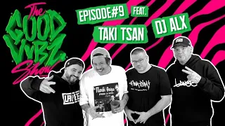 THE GOOD VYBZ SHOW #EPISODE9 Feat. DJ ALX & TAKI TSAN (Αφοί Στραβαλέξη) ⚡