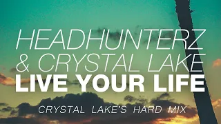 Headhunterz & Crystal Lake - Live Your Life (Crystal Lake's Hard Edit)