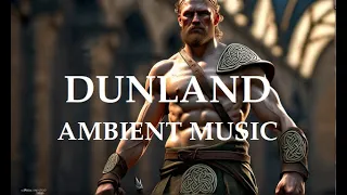 Dunland/Dunland Music/Dunland Ambient Music/Dunlending/Dunlending Music/Dunlending Ambient Music