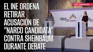 El INE ordena retirar acusación de “narco candidata” contra Sheinbaum durante debate