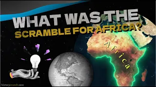 What was the Scramble for Africa? - History Crunch Investigates