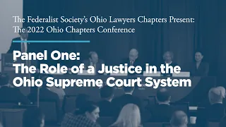 Panel One: The Role of a Justice in the Ohio Supreme Court System [2022 Ohio Conference]