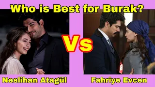 Who is best for Burak Ozcivit? Fahriye Evcen Vs Neslihan Atagul