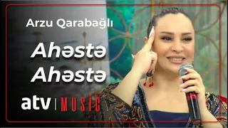 Arzu Qarabağlı - Ahəstə-ahəstə