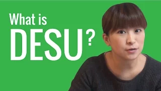 Ask a Japanese Teacher! What is DESU?