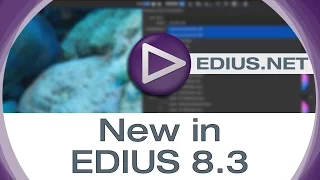 EDIUS.NET Podcast - New in EDIUS 8.3