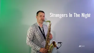 Strangers In The Night (Saxophone Cover by JK Sax)