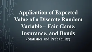 Application of Expected Value of a Discrete Random Variable - Fair Game, Insurance, and Bonds