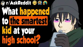 What Happened To The Smartest Kid At Your High School?