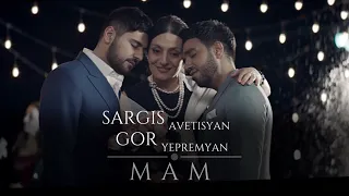 Sargis Avetisyan & Gor Yepremyan - MAM ( Official Video)