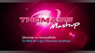 Stromae vs Homeaffairs - Ta fête let's go (Thomass mashup)