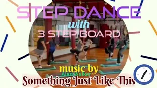 STEP DANCE " Something Just Like This (Alan Walker)" Coreo by AMI@steprobicloverschannel5748