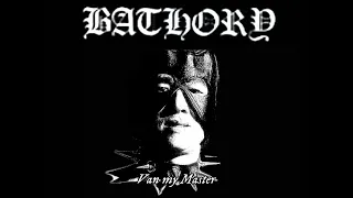 Bathory ー Satan My Master (♂Right Version♂)