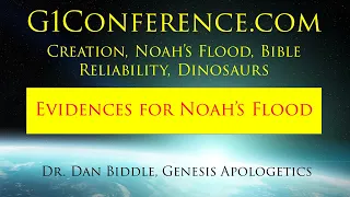 G1 Conference Session 1: Dan Biddle "Evidences for Noah's Flood"