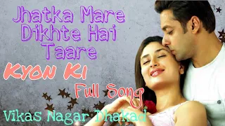 Jhatka Mare Dikhte Hai Taare | Kyon Ki | Full Song | Kareena Kapoor Salman Khan | Vikas Nagar Dhakad