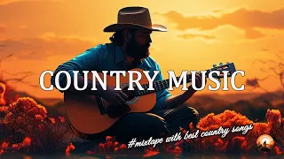 Most Popular Chill Country Songs - Top Greatest Country Songs - Country Music Collection 2024