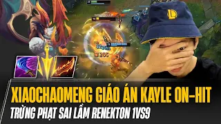 XIAOCHAOMENG VÀ GIÁO ÁN KAYLE ON-HIT TRỪNG PHẠT SAI LẦM RENEKTON 1VS9 QUẠT MÁT CẢ BẢN ĐỒ