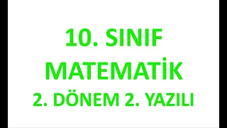 10. SINIF MATEMATİK 2.DÖNEM 2. YAZILI ÇÖZÜMÜ