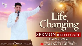 LIFE CHANGING SERMON || Re-Telecast || By Apostle Ankur Yoseph Narula || Ankur Narula Ministries