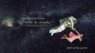 La Noche de Anoche - Bad Bunny & Rosalia (String Quartet Cover)
