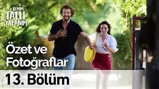 Benim Tatlı Yalanım 13. Bölüm Özet ve Fotoğrafları