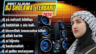 DJ SHOLAWAT FULL BASS TERBARU 2024_DJ YA NAFSUTI BIBILIQO_DJ HABBITAK X ALA BALI FULL ALBUM