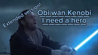 Obi wan Kenobi | I need a hero | extended version