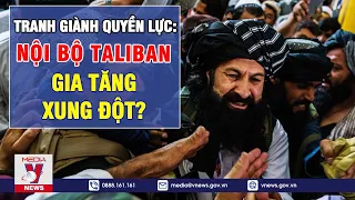 Nghi Án Tranh Giành Quyền Lực: Nội Bộ Taliban Xung Đột Khốc Liệt, Tương Lai Sẽ Về Đâu? - VNEWS