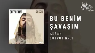 #Aksan #OutputNr1 Aksan - Bu Benim Savaşım (Output Nr1)