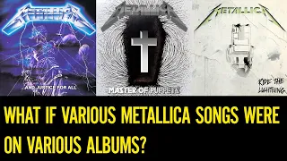 What If Various Metallica Songs Were On Various Albums?