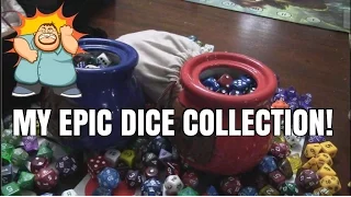 MY EPIC DICE COLLECTION!!!