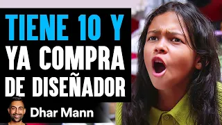 Tiene 10 Y Ya Compra De Diseñador | Dhar Mann Studios