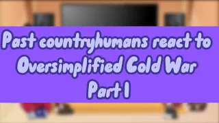 Past countryhumans react to Oversimplified Cold War (part 1)