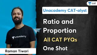 Ratio and Proportion | All CAT PYQs | One Shot | 2017 to 2021 | Raman Tiwari | Unacademy CAT
