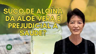 O SUCO DE ALOÍNA DA ALOE VERA É MESMO PREJUDICIAL?