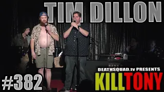 KILL TONY #382 - TIM DILLON