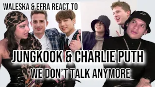 Waleska & Efra react to BTS' Jungkook Singing We Don't Talk Anymore with Charlie Puth | REACTION