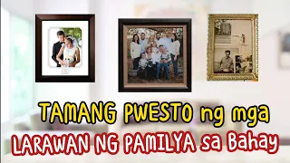 TAMANG PWESTO AT PAMAHIIN SA MGA LARAWAN NG PAMILYA SA BAHAY