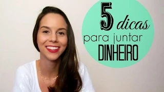 5 Dicas para juntar dinheiro