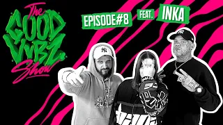 THE GOOD VYBZ SHOW #EPISODE8 Feat. INKA ⚡