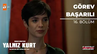 Başarılı Görev - Yalnız Kurt 16. Bölüm