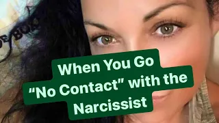 When You Go "No Contact" with the Narcissist - #narcissist