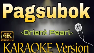 PAGSUBOK by Orient Pearl (HD KARAOKE Version)