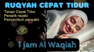 1 Jam Surah Al Waqiah Bacaan Merdu Untuk Tidur dengan Tenang, Santai, Menghilangkan Stres dan penat