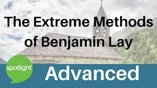 The Extreme Methods of Benjamin Lay | ADVANCED | practice English with Spotlight