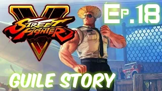 Those Who Fight On-Street Fighter V-Ep.18-(Guile)-Character Story Playthrough