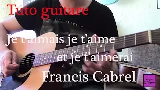 Tuto guitare - Je t'aimais je t'aime et je t'aimerai - Francis Cabrel +TAB