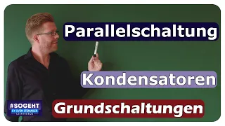 Parallelschaltung von Kondensatoren - Grundschaltungen - einfach und anschaulich erklärt