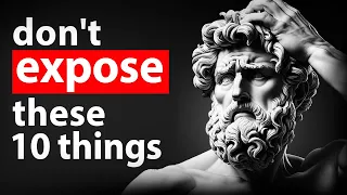 10 Things You Should NOT Expose To OTHERS | Stoicism